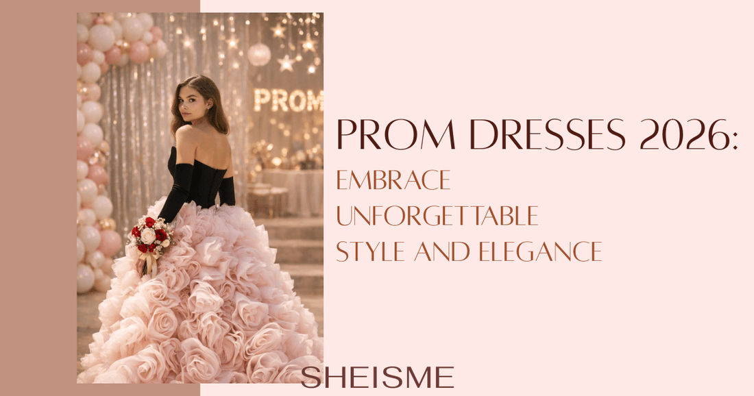 Prom Dresses 2026: Embrace Unforgettable Style and Elegance - SHE IS ME